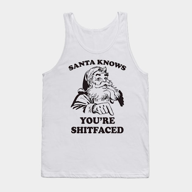 Santa Knows You're Shitfaced Funny Christmas Tank Top by teevisionshop